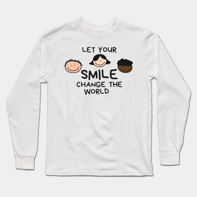 Let Your Smile Change The World Long Sleeve T-Shirt by Pris25